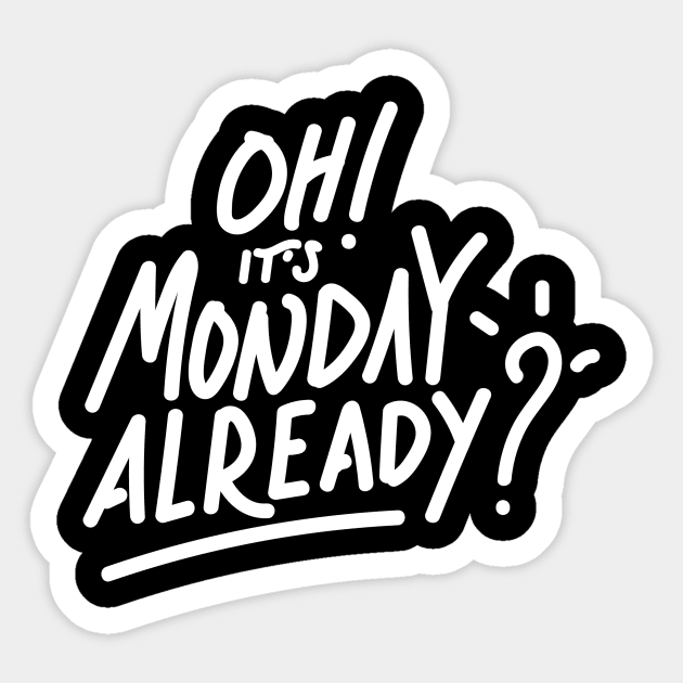 It's Monday Already ? Sticker by wege17